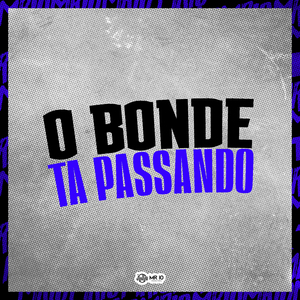 O Bonde Ta Passando