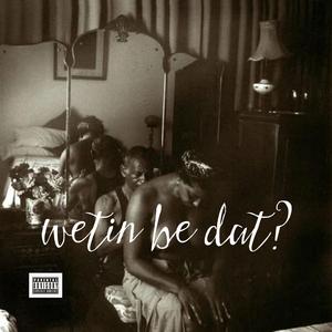 Wetin be dat