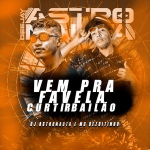 Vem pra Favela Curtir Bailão (feat. MC DEZOITINHO)