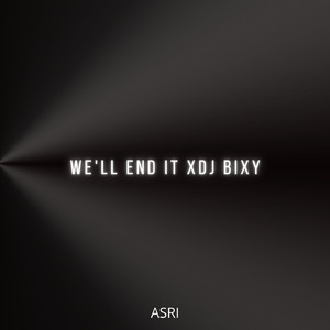 we'll end it Xdj Bixy