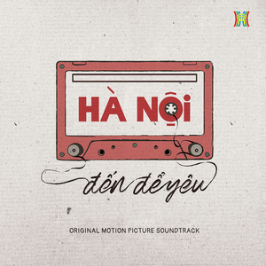 Hà Nội Đến Để Yêu (Original Motion Picture Soundtrack)