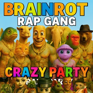Brainrot Rap Gang - Crazy Party