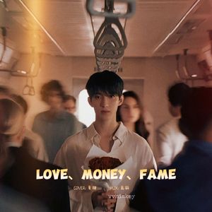 LOVE, MONEY, FAME