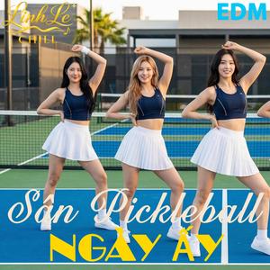 Sân Pickleball Ngày Ấy (EDM)