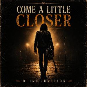 Come a Little Closer