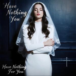 Have Nothing For You