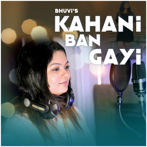 Kahani Ban Gayi