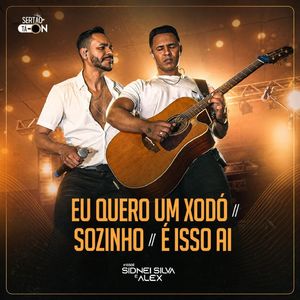 Eu Quero Um Xodó / Sozinho / É Isso Ai