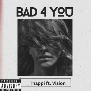 Bad 4 you (feat. Vision)
