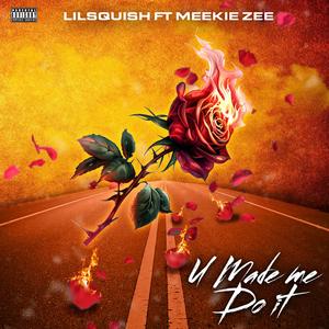 U Made Me Do It (feat. Meekie Zee)