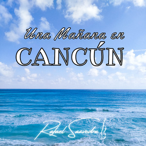 Una Mañana en Cancún