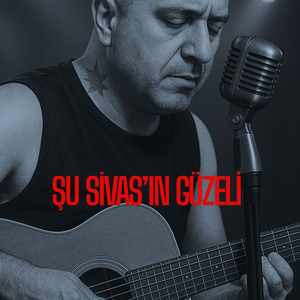 Şu Sivas'ın Güzeli