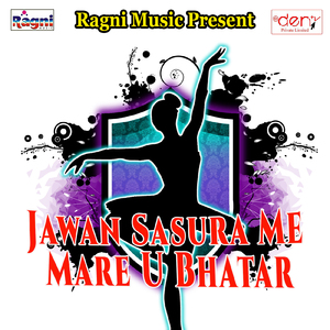 Jawan Sasura Me Mare U Bhatar