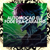 DJ LUIS DO GRAU - Automoçao Ele Fode pra Caralho