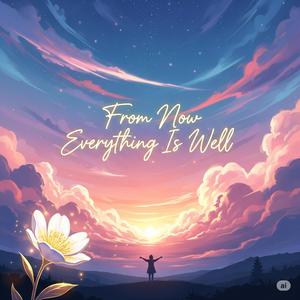 From today everything is well