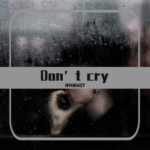 Don’t cry（prod by Bubbleboy）