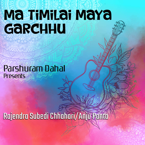 Ma Timilai Maya Garchhu