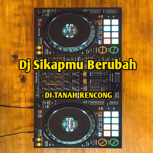 Dj Sikapmu Berubah