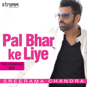 Pal Bhar Ke Liye (The Unwind Mix)