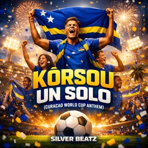 Kòrsou Un Solo (Curaçao World Cup Anthem)