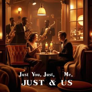 Just You, Just Me, Just Us