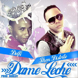 Dame Leche (Tamo en Cocoro) [feat. John Distrito]