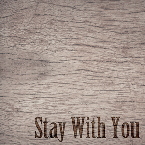 Stay With You