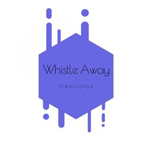 Whistle Away