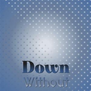 Down Without