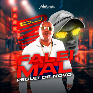 Falei Mal e Peguei de Novo