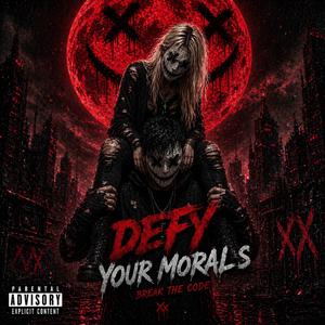 Defy Your Morals (Break the Code)