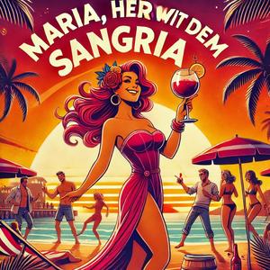 Maria, her mit dem Sangria!