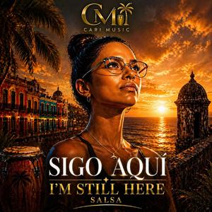 SIGO AQUI (Salsa) IM STILL HERE