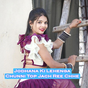 Jodhana Ki Lehenga Chunni Top Jach Ree Chhe