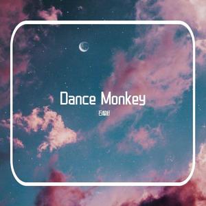 Dance monkey（原唱Tones and I）