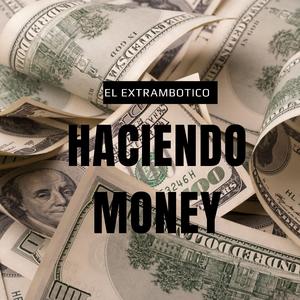 haciendo money