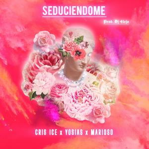 Seduciendome (feat. Marioso, Yosias & Dj 4lejo)