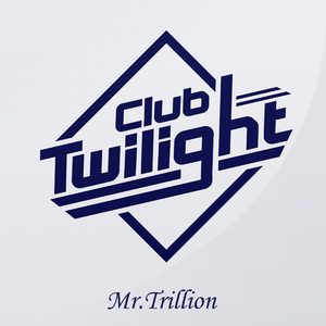 Mr.Trillion feat. CLUB Twilight（Short Edit）