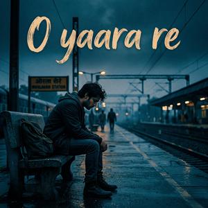 O yaara re