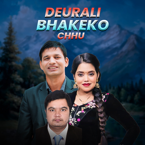 Deurali Bhakeko Chhu