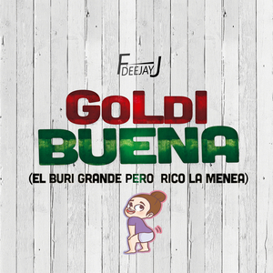Goldi Buena (El Buri Grande Pero Rico La Menea)
