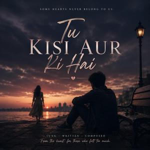 Tu Kisi Aur Ki Hai