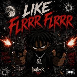 Like Flrrr Flrrr (Official Audio)