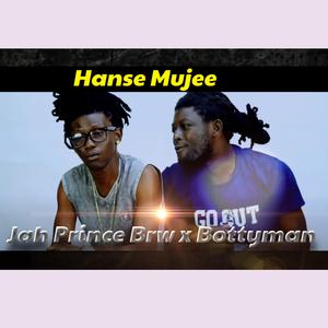 Hanse Mujee (feat. Jah Pince Brw & Bottyman)