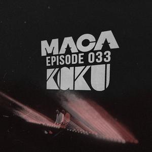 MACA EPISODE 033 - KAKU