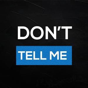 Don't Tell Me