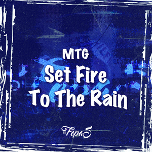 MTG Set Fire To The Rain