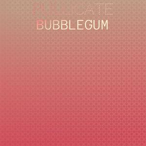 Pullicate Bubblegum