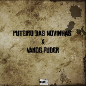 Puteiro das Novinhas X Vamos Fuder