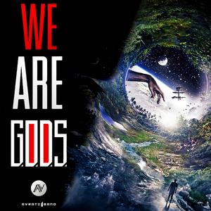 WE ARE GODS
